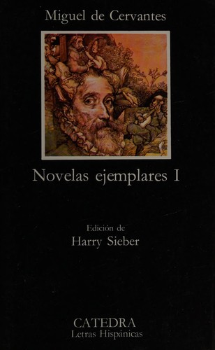 Miguel de Cervantes Saavedra: Novelas Ejemplares (Paperback, Spanish language, 2005, Ediciones Catedra)