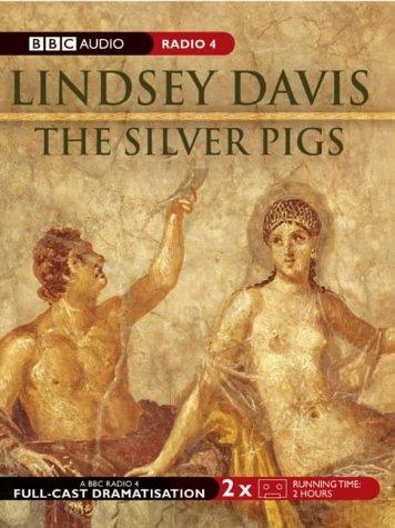 Lindsey Davis: The Silver Pigs (BBC Audio Collection: Crime) (AudiobookFormat, 2005, BBC Audiobooks)