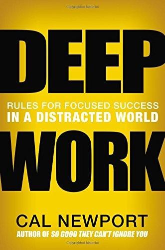 Cal Newport: Deep Work (2016, Grand Central Publishing)