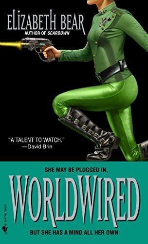 Elizabeth Bear: Worldwired (Jenny Casey, #3) (2005)