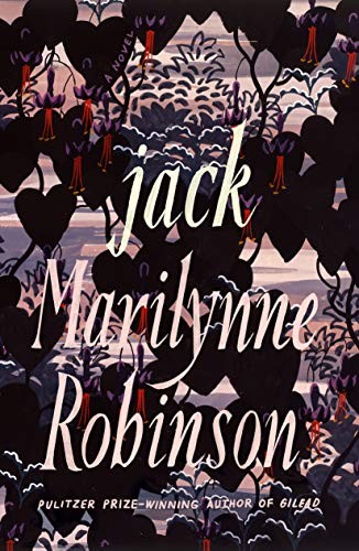 Marilynne Robinson: Jack (2020, Farrar, Straus and Giroux)