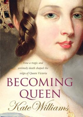 Kate Williams: Becoming Queen Kate Williams (Hutchinson Radius)