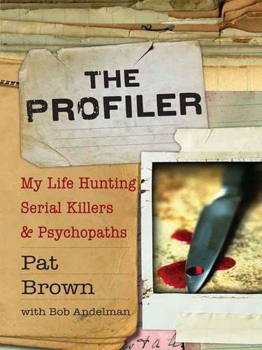 Pat Brown: The Profiler (EBook, 2010, Hyperion)