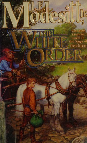 L. E. Modesitt, Jr.: The White Order (Paperback, 1999, Tom Doherty Associates)