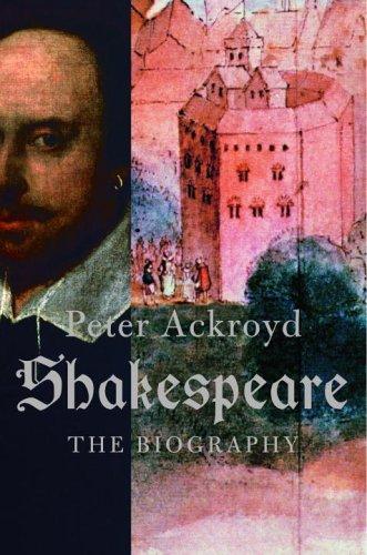 Peter Ackroyd: Shakespeare (2005, Nan A. Talese)