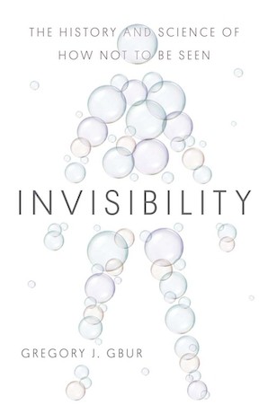 Gregory J. Gbur: Invisibility (Hardcover, 2023, Yale University Press)