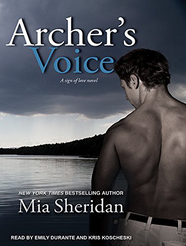 Emily Durante, Mia Sheridan, Kris Koscheski: Archer's Voice (AudiobookFormat, 2014, Tantor Audio)