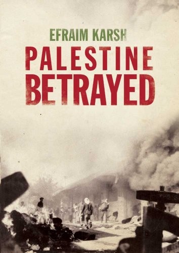 Efraim Karsh: Palestine Betrayed (Paperback, 2011, Yale University Press)