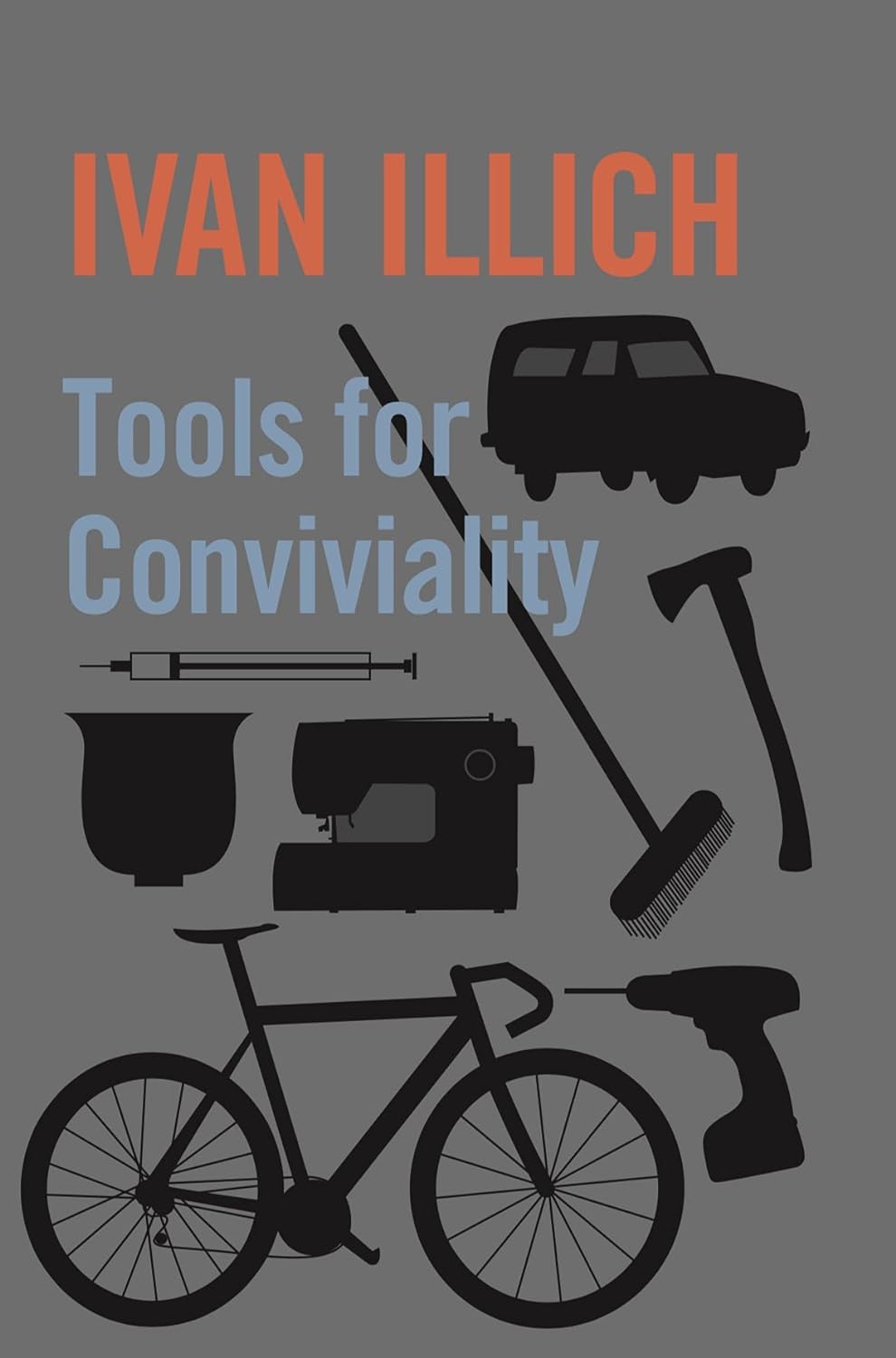 Ivan Illich: Tools For Conviviality (Hardcover, 2001, Marion Boyars)