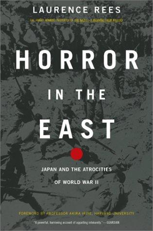 Laurence Rees: Horror in the East (2002, Da Capo Press)