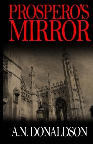 A N Donaldson: Prospero's Mirror (Paperback, 2013, CreateSpace Independent Publishing Platform)