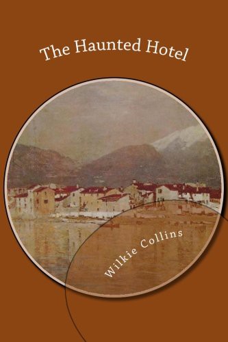 Wilkie Collins: The Haunted Hotel (Paperback, 2013, CreateSpace Independent Publishing Platform)