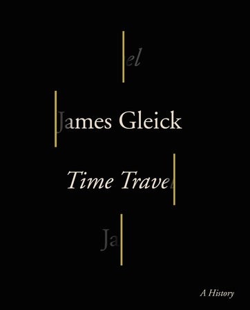 James Gleick: Time Travel (Hardcover, 2016, Pantheon)