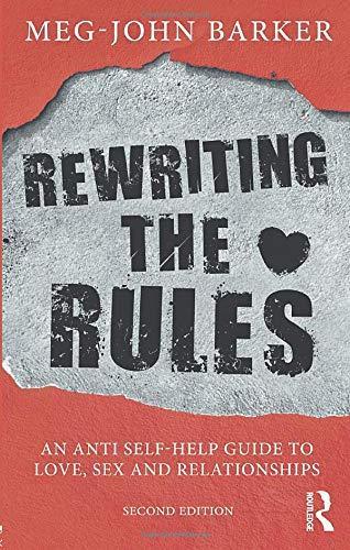 Meg-John Barker: Re-writing the rules : an anti self-help guide to love, sex and relationships (Paperback, Routledge)