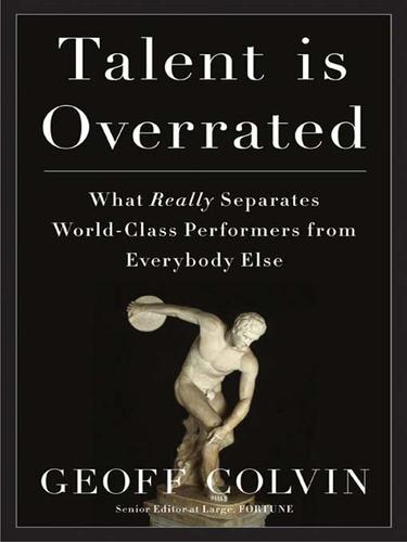 Geoffrey Colvin: Talent Is Overrated (EBook, 2008, Penguin Group USA, Inc.)