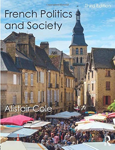 Alistair Cole: French Politics and Society (2017, Taylor & Francis Group, Routledge)
