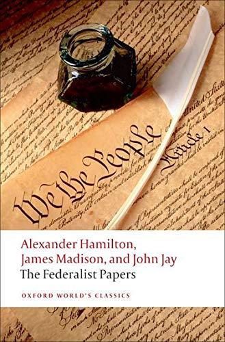 Alexander Hamilton, James Madison, John Jay: The Federalist papers (2008, Oxford University Press)