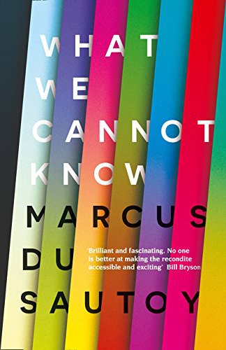 Marcus du Sautoy: What We Cannot Know (Hardcover, 2016, HARPER COLLINS, imusti)