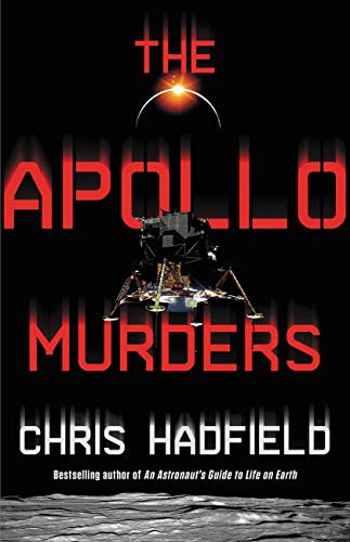 Chris Hadfield: The Apollo Murders (Hardcover, 2021, Mulholland Books)