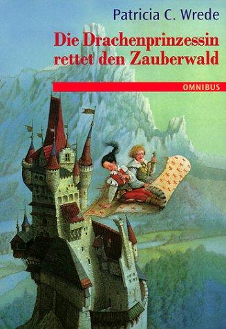 Patricia Wrede: Die Zauberwald- Chronik 02. Die Drachenprinzessin rettet den Zauberwald. (Paperback, 2001, Bertelsmann, München)