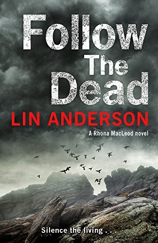 Lin Anderson: Follow the Dead - A Rhona MacLeod Novel (Hardcover, 2017, Macmillan UK)