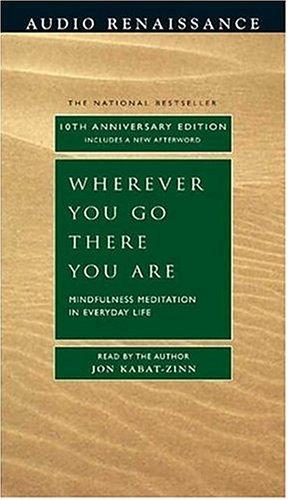 Jon Kabat-Zinn: Wherever You Go, There You Are (AudiobookFormat, 2004, Audio Renaissance)