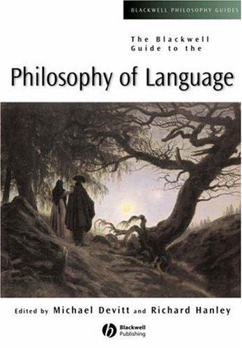 Michael Devitt, Richard Hanley: The Blackwell guide to the philosophy of language (2006, Blackwell Pub., Wiley-Interscience, Wiley-Blackwell)