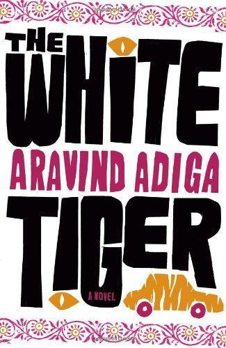 Aravind Adiga: The White Tiger: A Novel (2008)