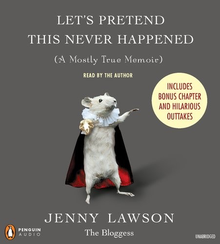 Jenny Lawson: Let's Pretend This Never Happened (AudiobookFormat, 2012, Penguin Audio)