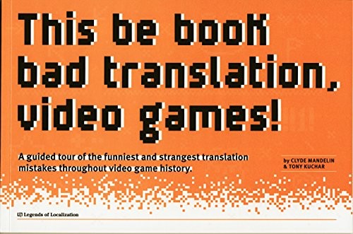 Clyde Mandelin, Tony Kuchar: This be book bad translation, video games! (Paperback, 2017, Fangamer)