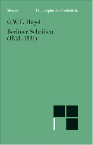 Georg Wilhelm Friedrich Hegel: Berliner Schriften (1818-1831), voran gehen Heidelberger Schriften (1816-1818) (German language, 1997, F. Meiner Verlag)