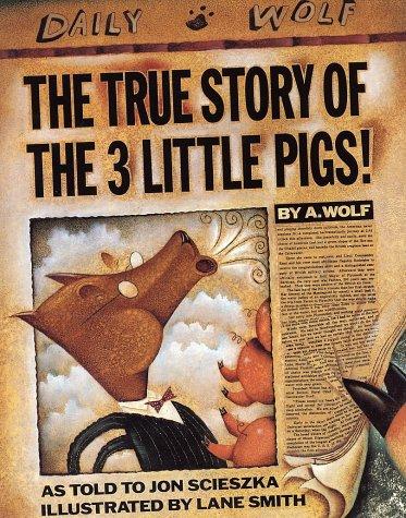 Jon Scieszka: The True Story of the Three Little Pigs (1996, Puffin)