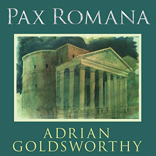 Adrian Goldsworthy: Pax Romana (AudiobookFormat, 2021, Tantor and Blackstone Publishing)