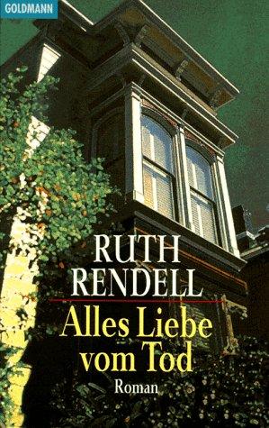 Ruth Rendell: Alles Liebe vom Tod. (Paperback, 1998, Goldmann)