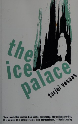 Tarjei Vesaas: Ice palace (2009, Peter Owen, Distributed in the USA by DuFour Editions)