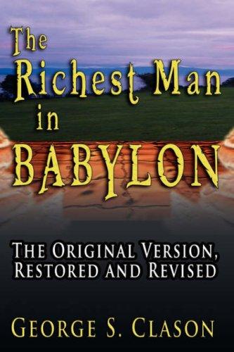 George S. Clason: The Richest Man in Babylon (Hardcover, 2007, www.bnpublishing.com)