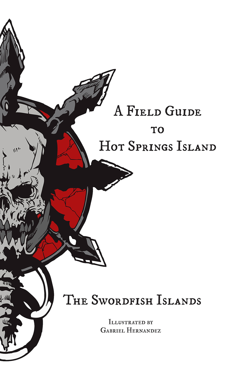 Jacob Hurst, Evan Peterson, Donnie Garcia: A Field Guide to Hot Springs Island (Hardcover, 2016, Swordfish Islands LLC)