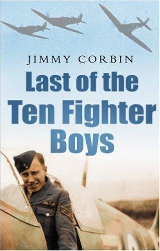 Jimmy Corbin: Last of the Ten Fighter Boys (Hardcover, 2008, Sutton Publishing)