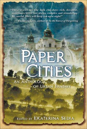 Ekaterina Sedia: Paper Cities (Paperback, 2008, Senses Five Press)