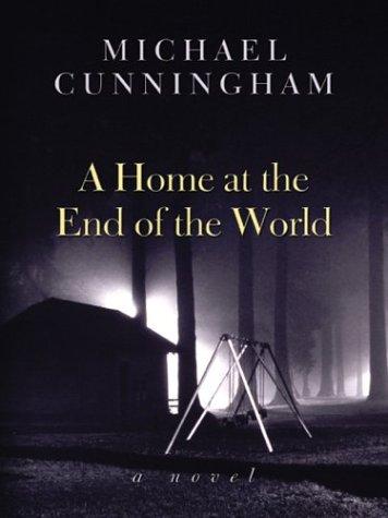 Michael Cunningham: A home at the end of the world (2003, Thorndike Press)