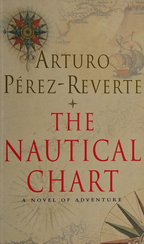 Arturo Pérez-Reverte: The nautical chart (2002, Picador)