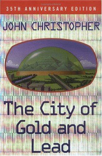 John Christopher: The City of Gold and Lead  (Hardcover, 2003, Simon & Schuster Children's Publishing)