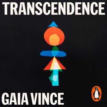 Gaia Vince: Transcendence (AudiobookFormat, 2019, Penguin Books Ltd)