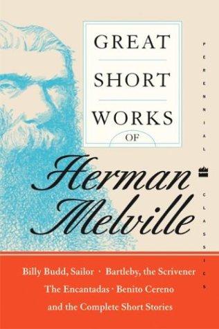 Herman Melville: Great Short Works of Herman Melville (Perennial Classics) (Paperback, 2004, Harper Perennial Modern Classics)