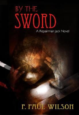 F. Paul Wilson: By The Sword A Repairman Jack Novel (2008, Gauntlet Press)