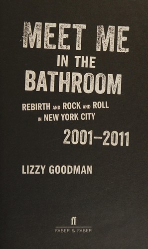 Lizzy Goodman: Meet Me in the Bathroom (2017, Faber & Faber, Limited, Faber & Faber)