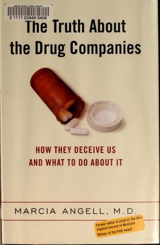 Marcia Angell: The truth about the drug companies (2004, Random House)