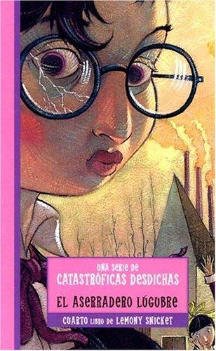 Lemony Snicket: El aserradero lúgubre (Hardcover, Spanish language, 2003, Montena)