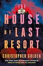 Christopher Golden: House of Last Resort (2024, St. Martin's Press)