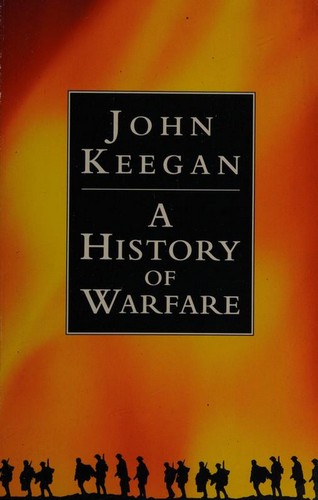 John Keegan: A history of warfare (1993, Hutchinson)